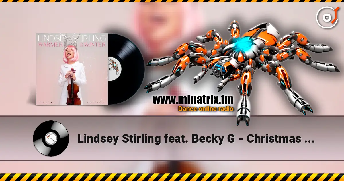 Lindsey Stirling feat. Becky G - Christmas C’mon жоғары сапада онлайн тыңдау | Minatrix.FM