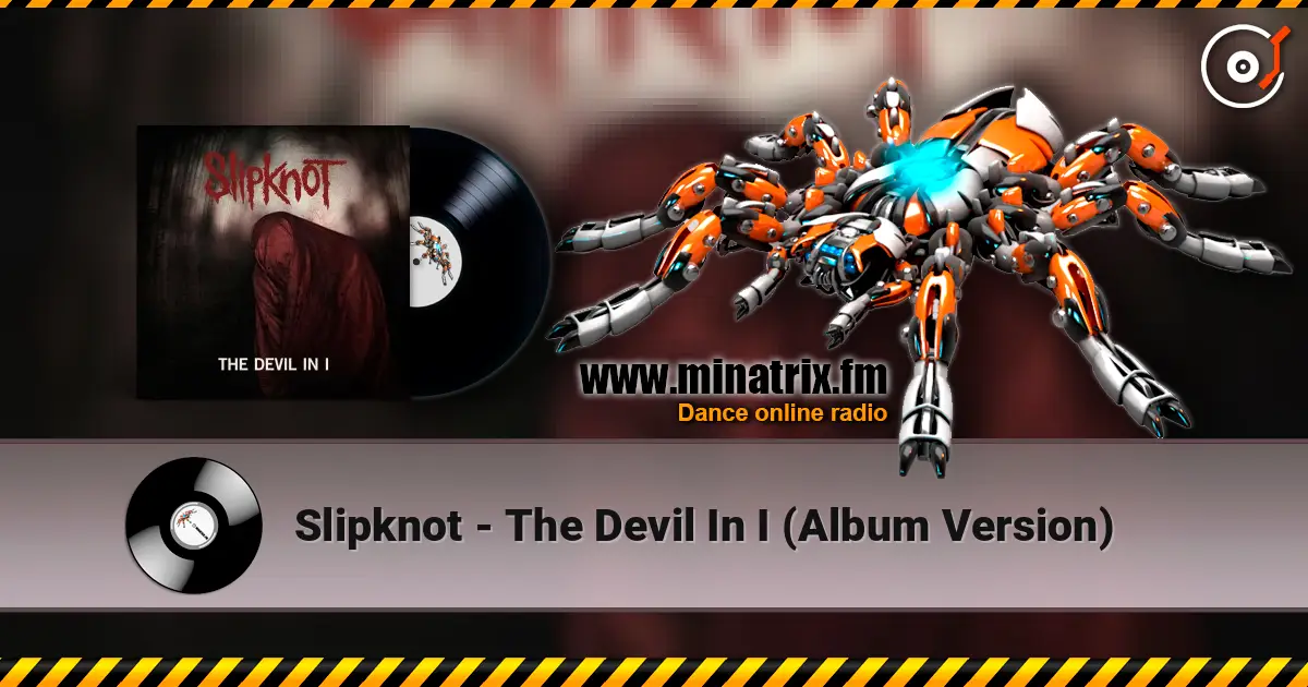 Slipknot - The Devil In I (Album Version) жоғары сапада онлайн тыңдау | Minatrix.FM