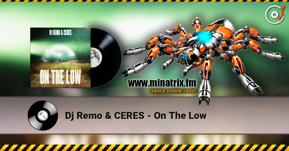 Dj Remo & CERES - On The Low жоғары сапада онлайн тыңдау | Minatrix.FM