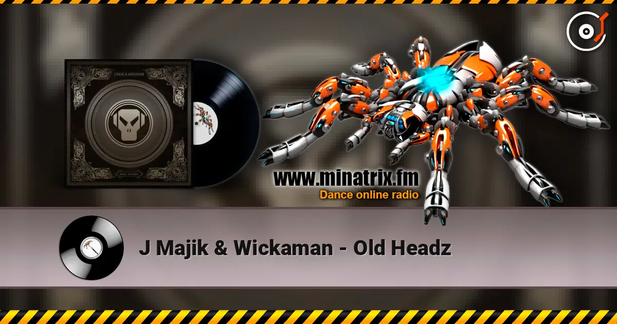 J Majik & Wickaman - Old Headz 高品质在线收听 | Minatrix.FM