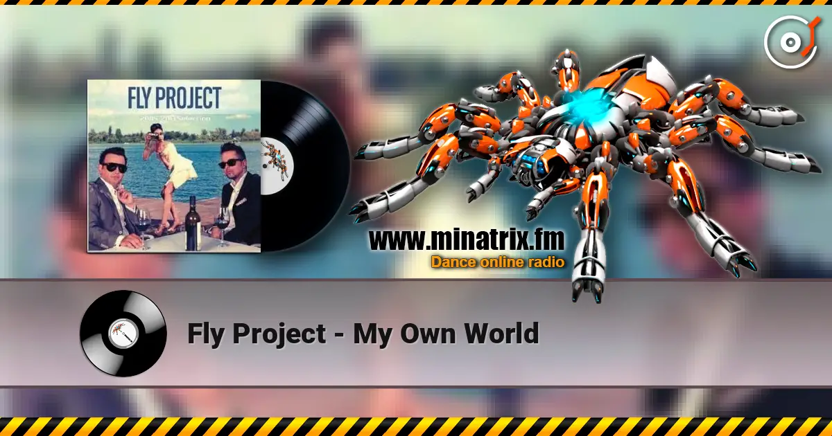 Fly Project - My Own World жоғары сапада онлайн тыңдау | Minatrix.FM
