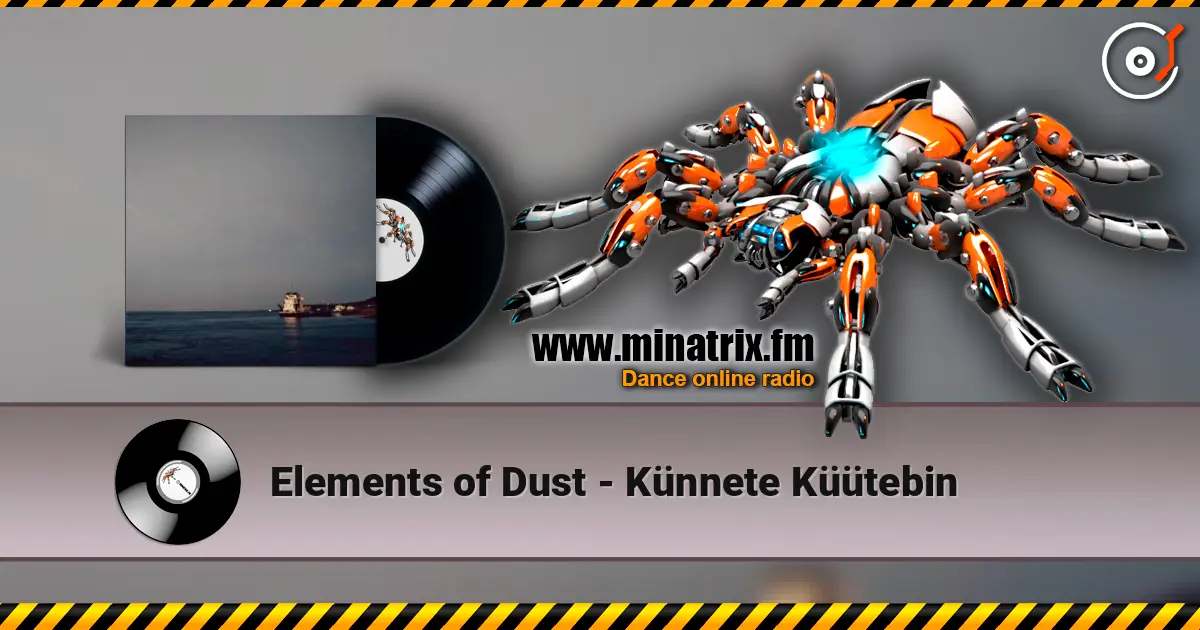 Elements of Dust - Künnete Küütebin жоғары сапада онлайн тыңдау | Minatrix.FM