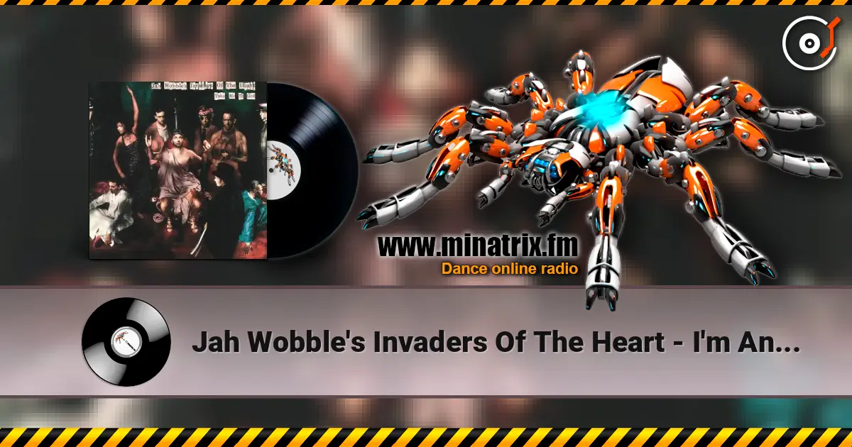 Jah Wobble's Invaders Of The Heart - I'm An Algerian жоғары сапада онлайн тыңдау | Minatrix.FM