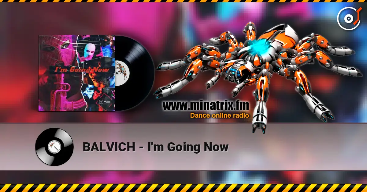 BALVICH - I'm Going Now écouter en ligne en haute qualité | Minatrix.FM