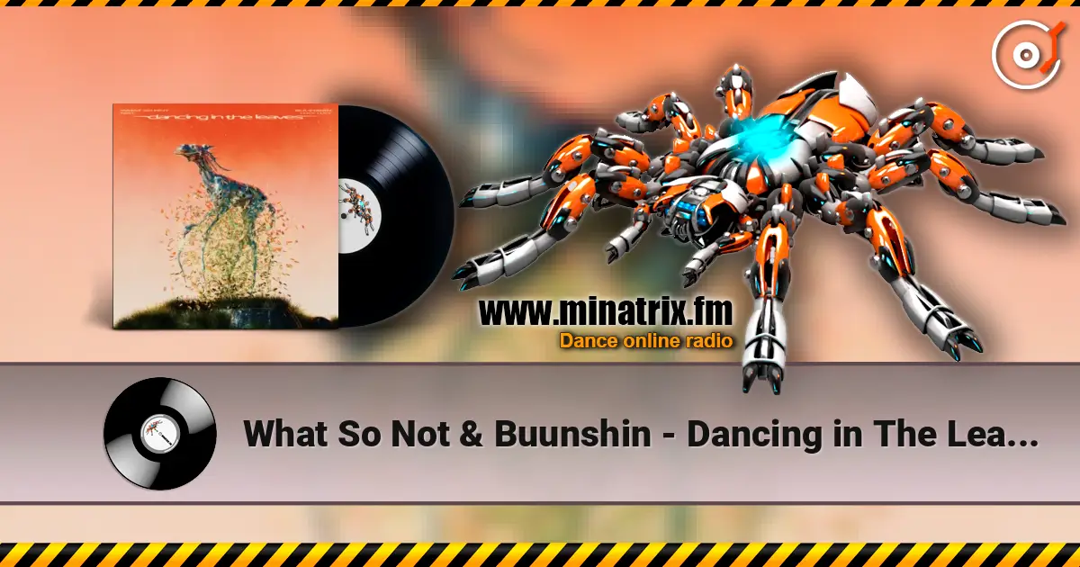 What So Not & Buunshin - Dancing in The Leaves (feat. Lucy Lucy) 高品质在线收听 | Minatrix.FM