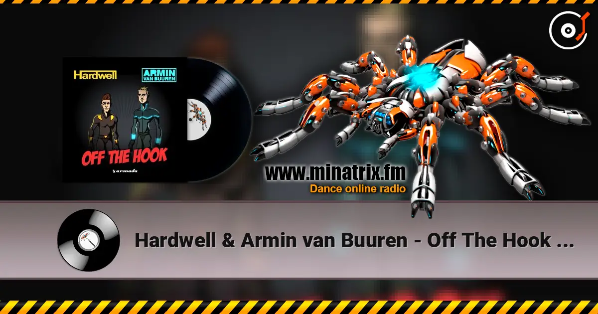 Hardwell & Armin van Buuren - Off The Hook (Radio Edit) жоғары сапада онлайн тыңдау | Minatrix.FM