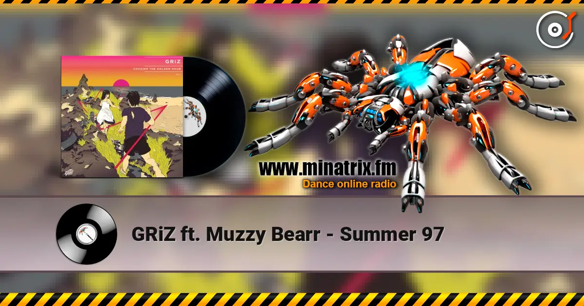 GRiZ ft. Muzzy Bearr - Summer 97 жоғары сапада онлайн тыңдау | Minatrix.FM