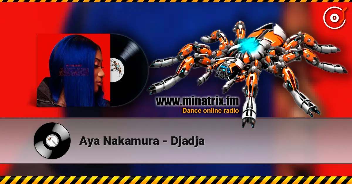 Aya Nakamura - Djadja жоғары сапада онлайн тыңдау | Minatrix.FM