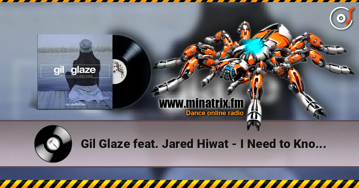 Gil Glaze feat. Jared Hiwat - I Need to Know (Original Club Mix) жоғары сапада онлайн тыңдау | Minatrix.FM