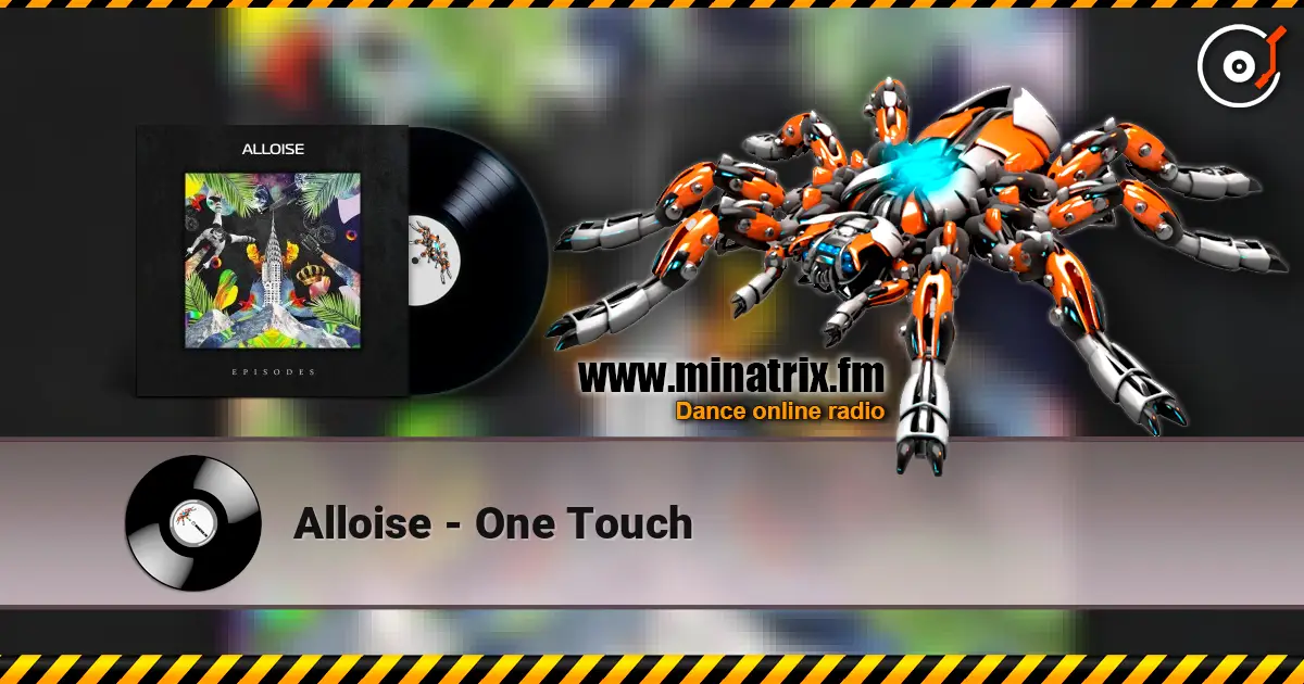 Alloise - One Touch escuchar online en alta calidad | Minatrix.FM
