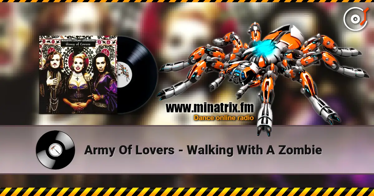 Army Of Lovers - Walking With A Zombie жоғары сапада онлайн тыңдау | Minatrix.FM
