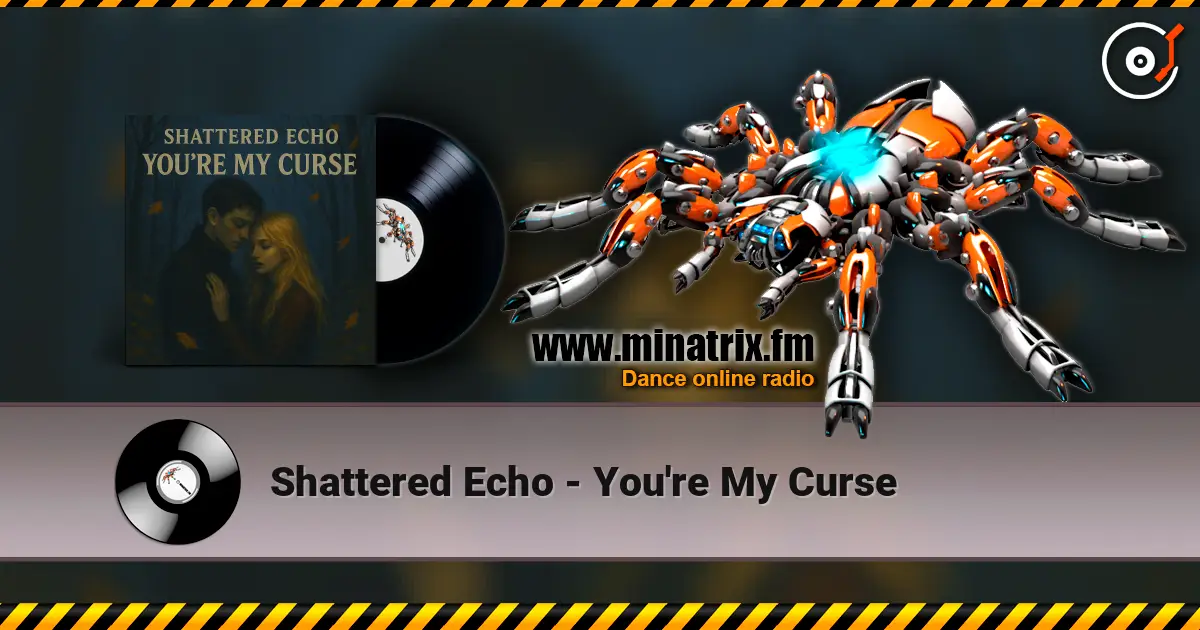Shattered Echo - You're My Curse жоғары сапада онлайн тыңдау | Minatrix.FM