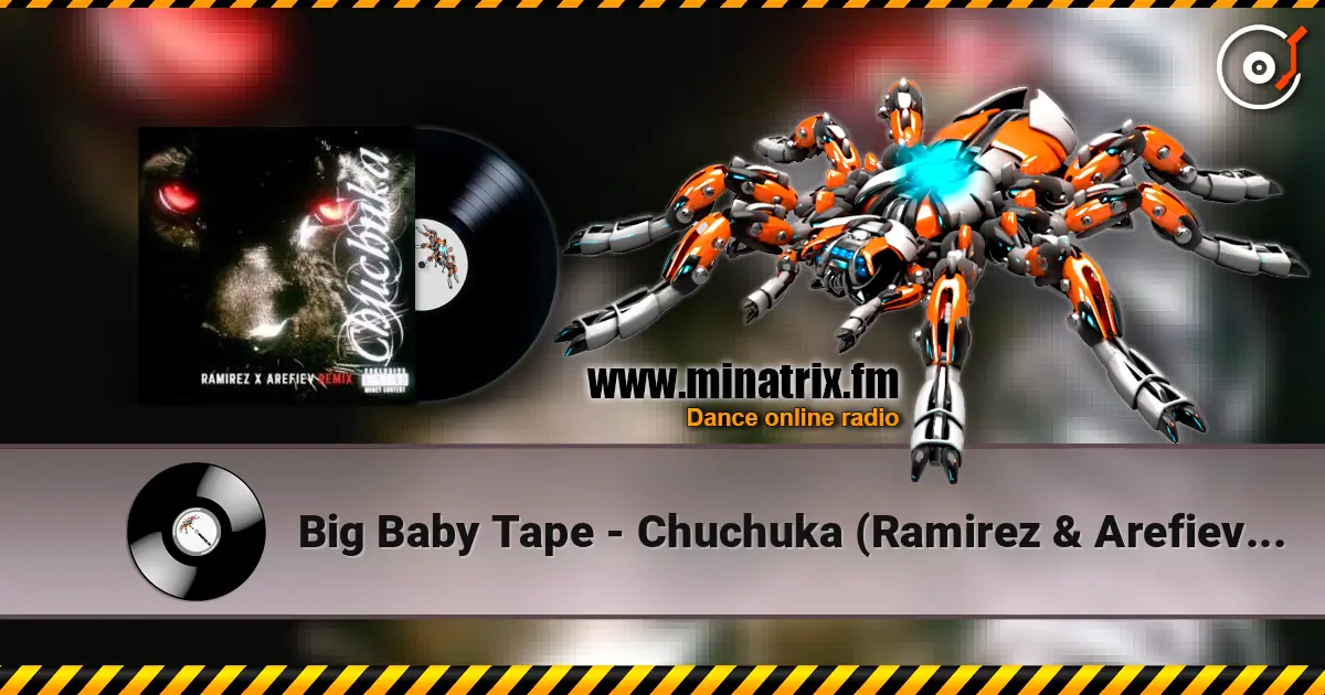 Big Baby Tape - Chuchuka (Ramirez & Arefiev Remix) escuchar online en alta calidad | Minatrix.FM