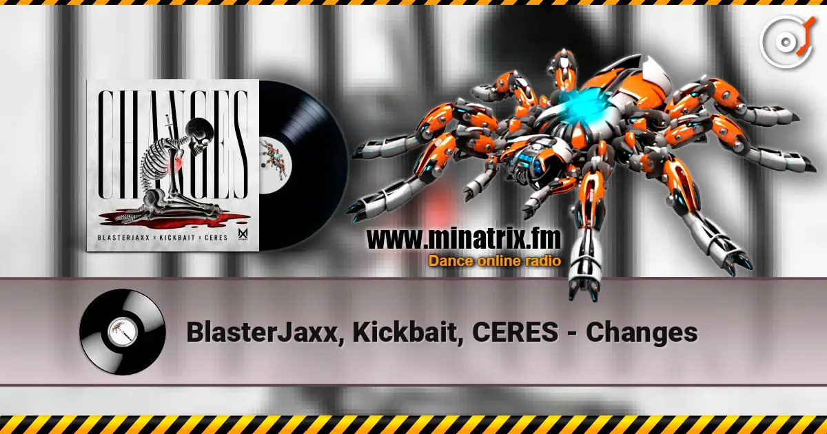 BlasterJaxx, Kickbait, CERES - Changes жоғары сапада онлайн тыңдау | Minatrix.FM