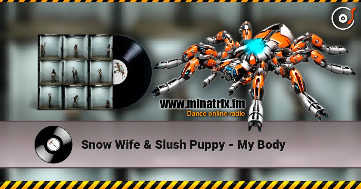 Snow Wife & Slush Puppy - My Body жоғары сапада онлайн тыңдау | Minatrix.FM