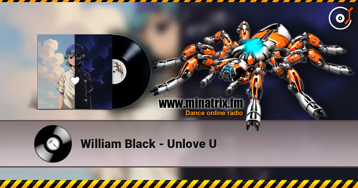 William Black - Unlove U жоғары сапада онлайн тыңдау | Minatrix.FM