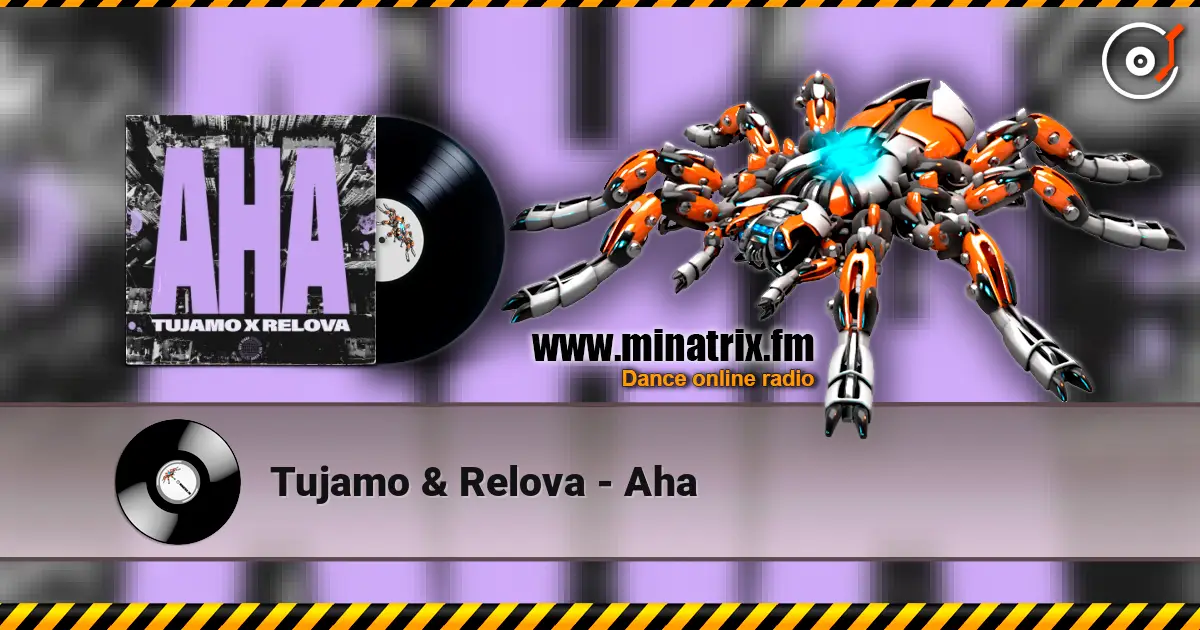 Tujamo & Relova - Aha жоғары сапада онлайн тыңдау | Minatrix.FM