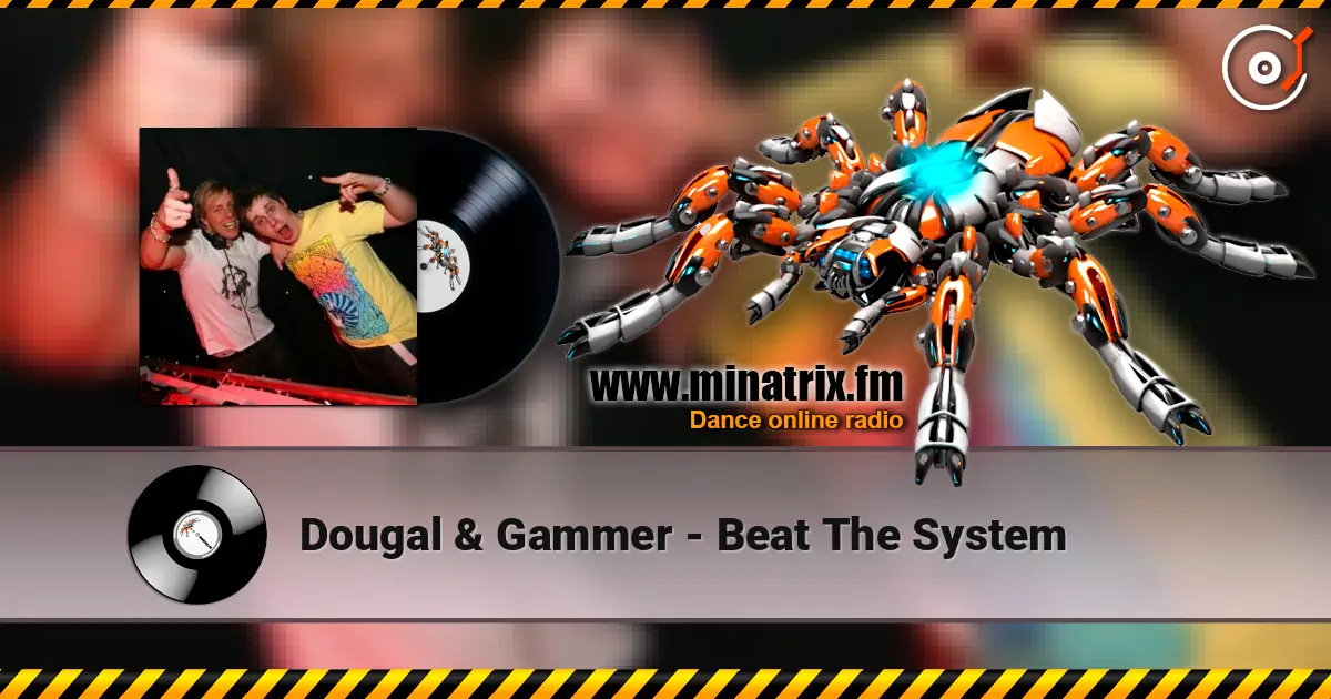 Dougal & Gammer - Beat The System жоғары сапада онлайн тыңдау | Minatrix.FM