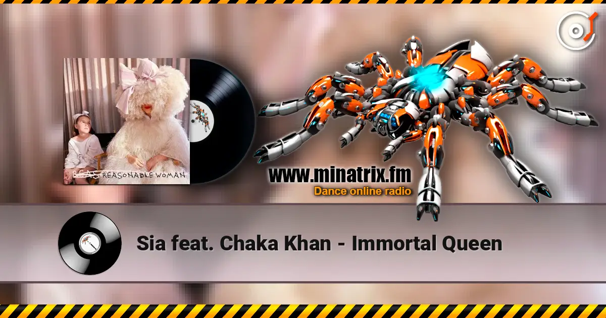Sia feat. Chaka Khan - Immortal Queen жоғары сапада онлайн тыңдау | Minatrix.FM