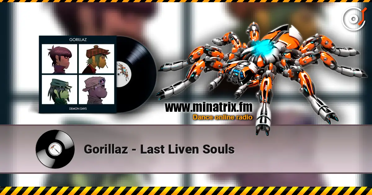 Gorillaz - Last Liven Souls жоғары сапада онлайн тыңдау | Minatrix.FM