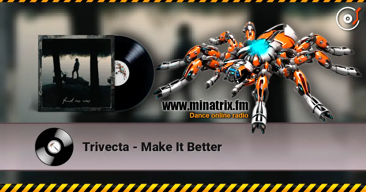 Trivecta - Make It Better жоғары сапада онлайн тыңдау | Minatrix.FM