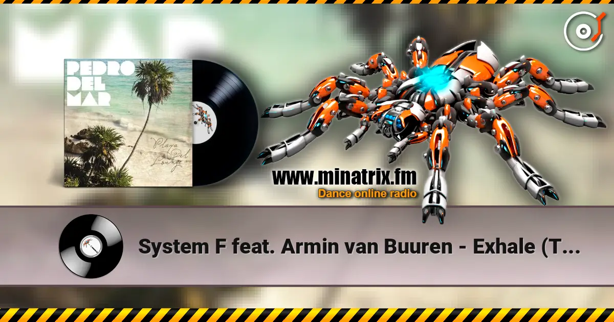 System F feat. Armin van Buuren - Exhale (Tim Besamusica's Lounge Mix) жоғары сапада онлайн тыңдау | Minatrix.FM