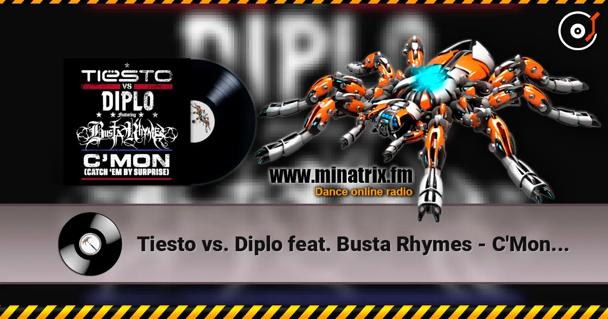 Tiesto vs. Diplo feat. Busta Rhymes - C'Mon (Catch 'Em By Surprise) 高品质在线收听 | Minatrix.FM