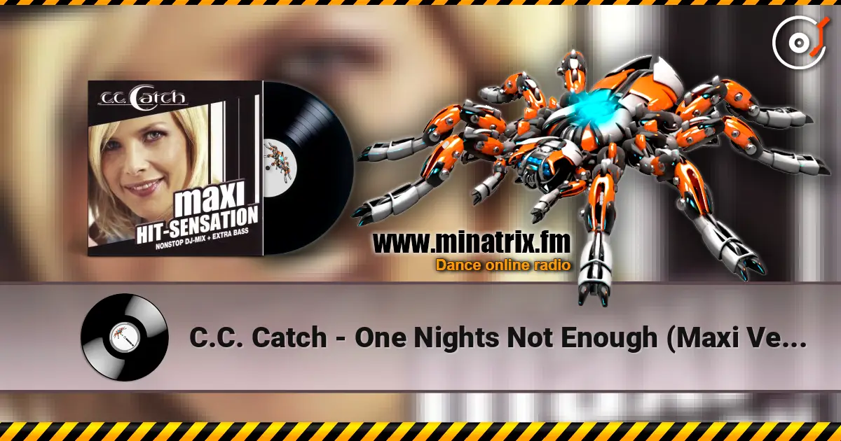 C.C. Catch - One Nights Not Enough (Maxi Version) жоғары сапада онлайн тыңдау | Minatrix.FM