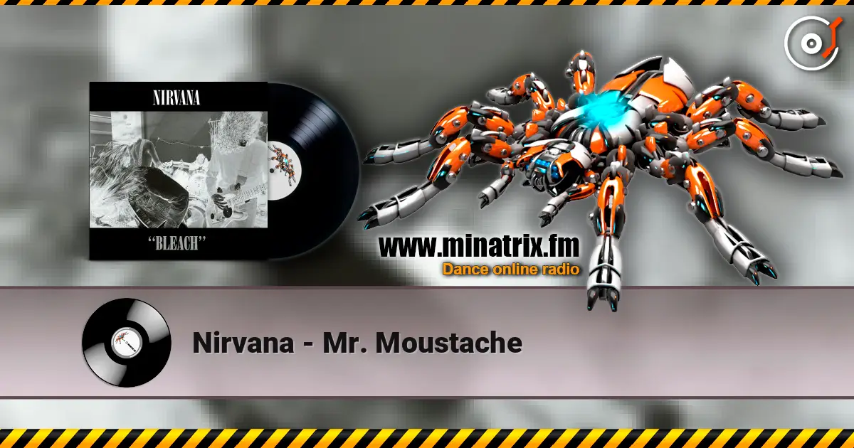 Nirvana - Mr. Moustache жоғары сапада онлайн тыңдау | Minatrix.FM