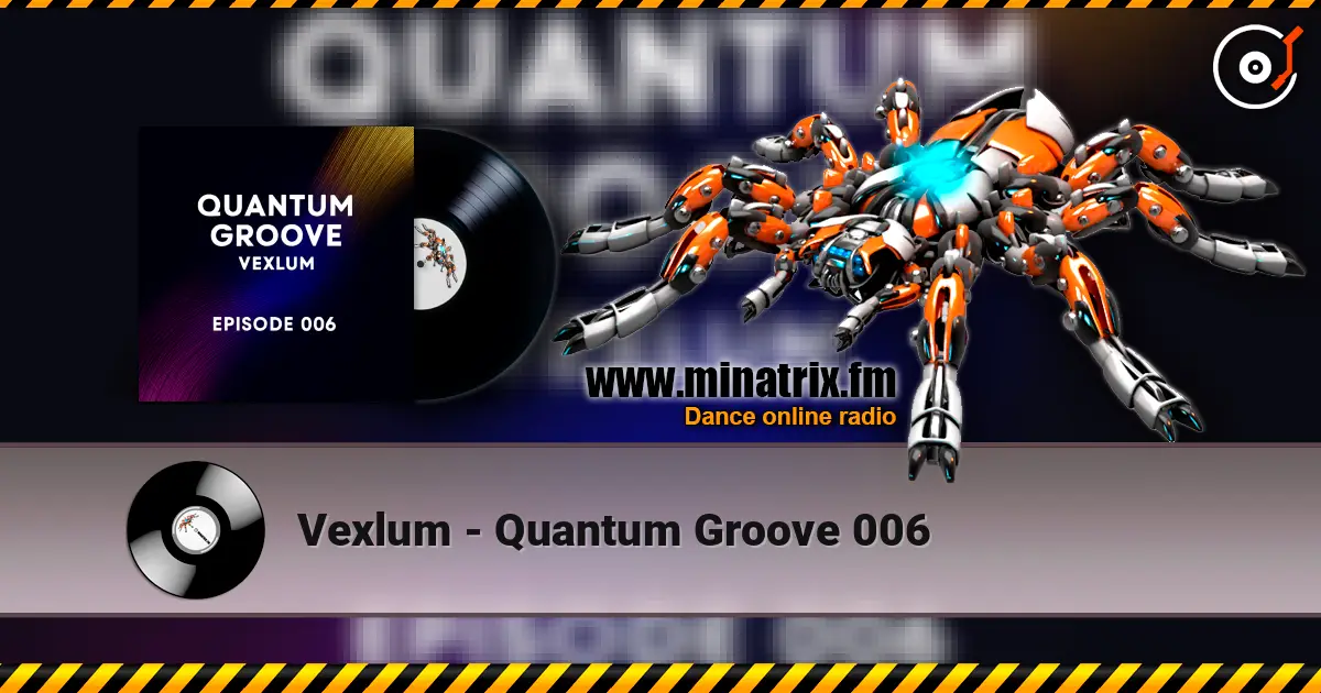 Vexlum - Quantum Groove 006 жоғары сапада онлайн тыңдау | Minatrix.FM