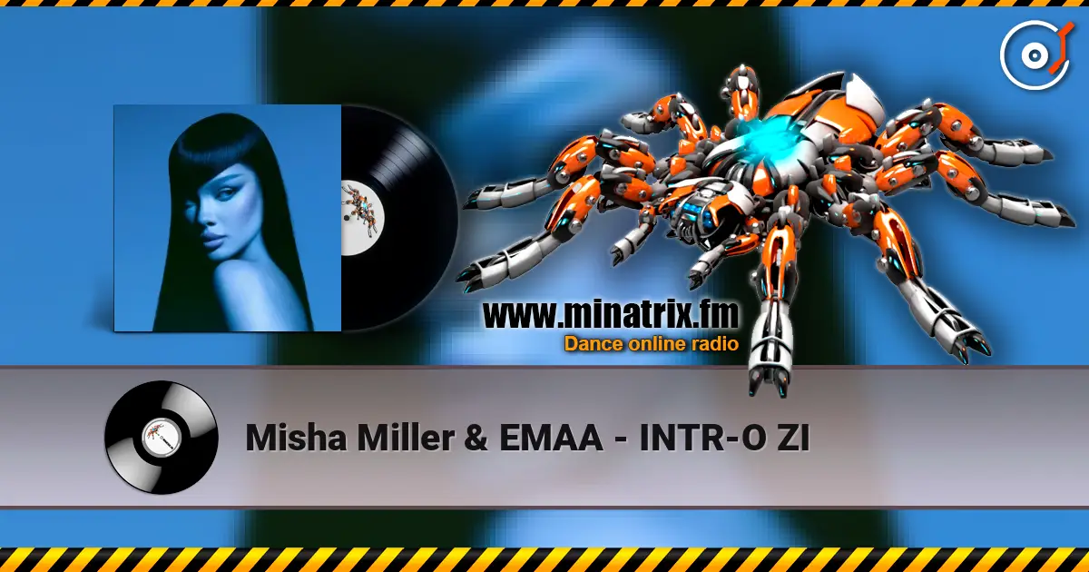 Misha Miller & EMAA - INTR-O ZI жоғары сапада онлайн тыңдау | Minatrix.FM