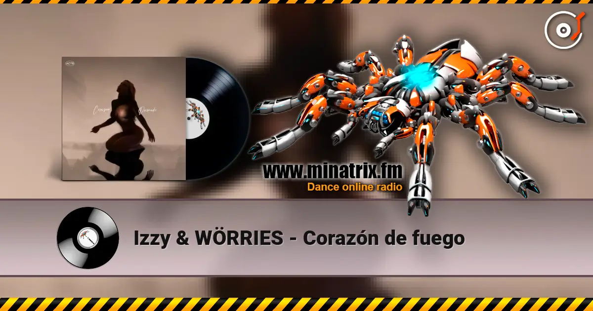 Izzy & WÖRRIES - Corazón de fuego жоғары сапада онлайн тыңдау | Minatrix.FM