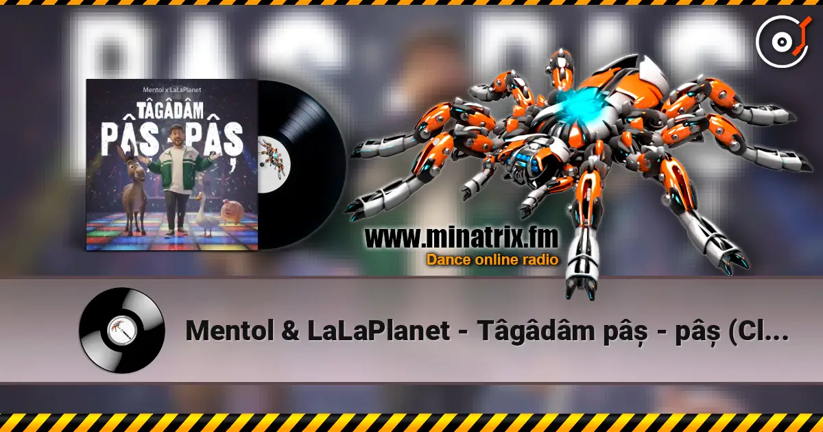 Mentol & LaLaPlanet - Tâgâdâm pâș - pâș (Club Remix) жоғары сапада онлайн тыңдау | Minatrix.FM