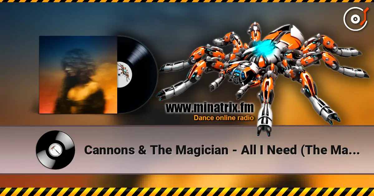 Cannons & The Magician - All I Need (The Magician Remix) жоғары сапада онлайн тыңдау | Minatrix.FM
