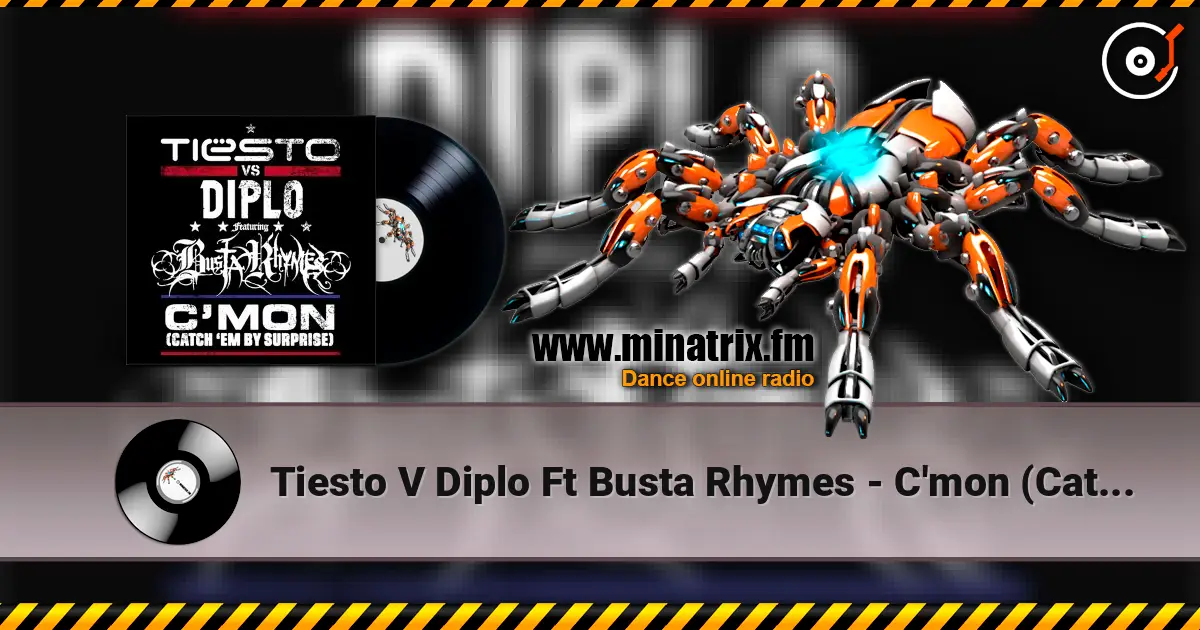 Tiesto V Diplo Ft Busta Rhymes - C'mon (Catch Em By Suprise) Radio Edit жоғары сапада онлайн тыңдау | Minatrix.FM