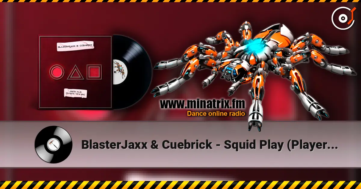 BlasterJaxx & Cuebrick - Squid Play (Player 456 Mix) жоғары сапада онлайн тыңдау | Minatrix.FM
