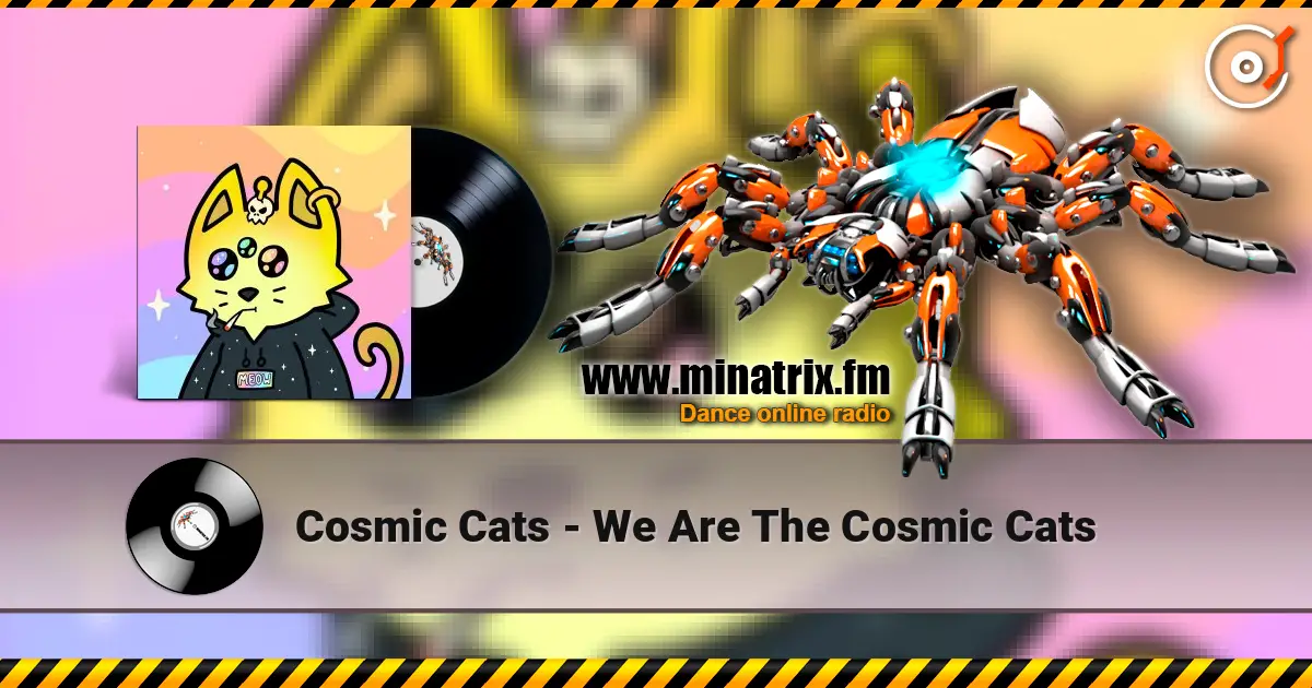 Cosmic Cats - We Are The Cosmic Cats жоғары сапада онлайн тыңдау | Minatrix.FM