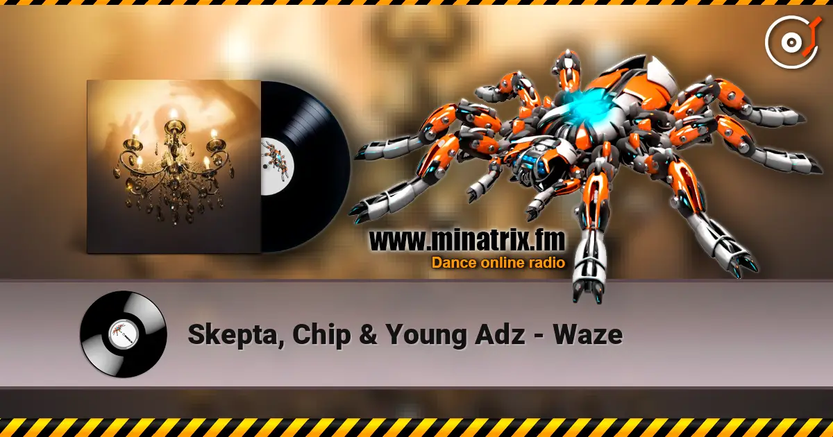 Skepta, Chip & Young Adz - Waze жоғары сапада онлайн тыңдау | Minatrix.FM