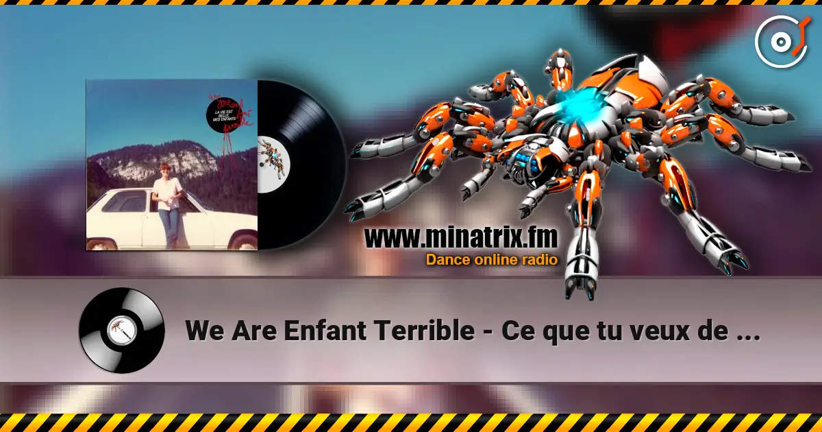 We Are Enfant Terrible - Ce que tu veux de moi жоғары сапада онлайн тыңдау | Minatrix.FM