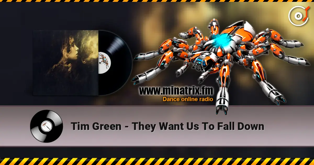 Tim Green - They Want Us To Fall Down жоғары сапада онлайн тыңдау | Minatrix.FM