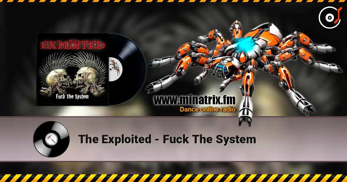 The Exploited - Fuck The System жоғары сапада онлайн тыңдау | Minatrix.FM