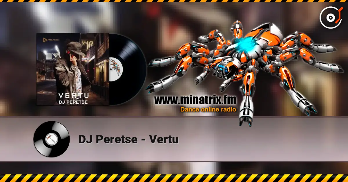 DJ Peretse - Vertu жоғары сапада онлайн тыңдау | Minatrix.FM