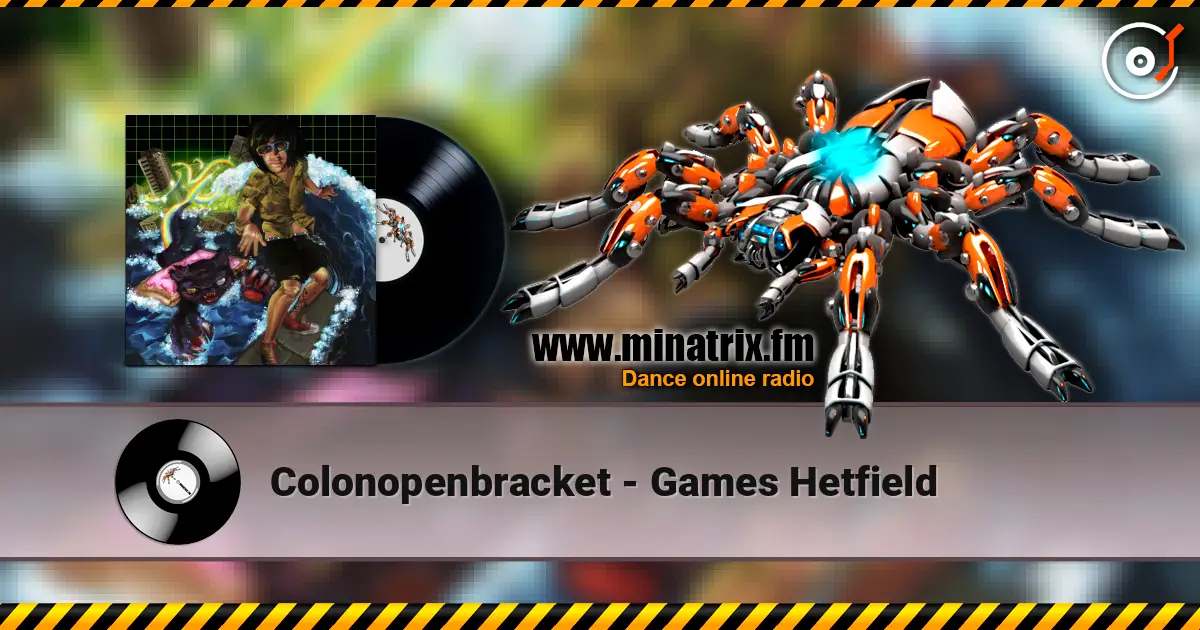 Colonopenbracket - Games Hetfield жоғары сапада онлайн тыңдау | Minatrix.FM