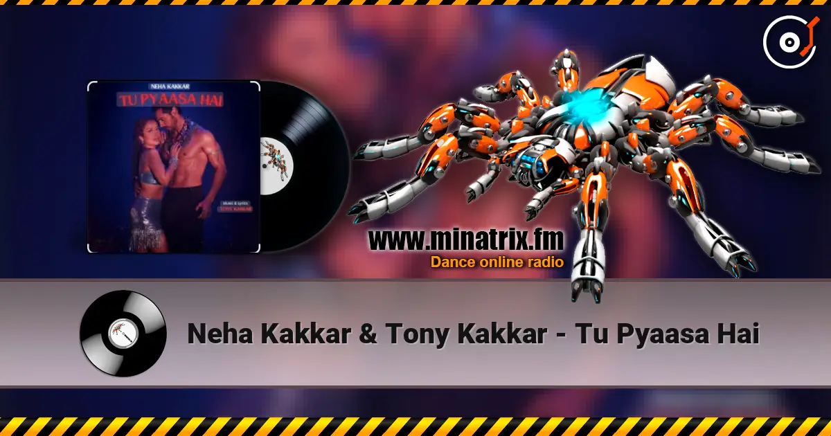 Neha Kakkar & Tony Kakkar - Tu Pyaasa Hai жоғары сапада онлайн тыңдау | Minatrix.FM