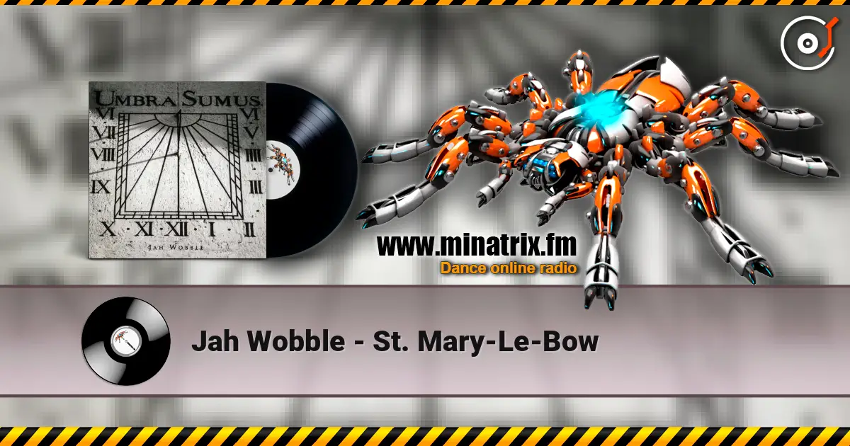 Jah Wobble - St. Mary-Le-Bow жоғары сапада онлайн тыңдау | Minatrix.FM