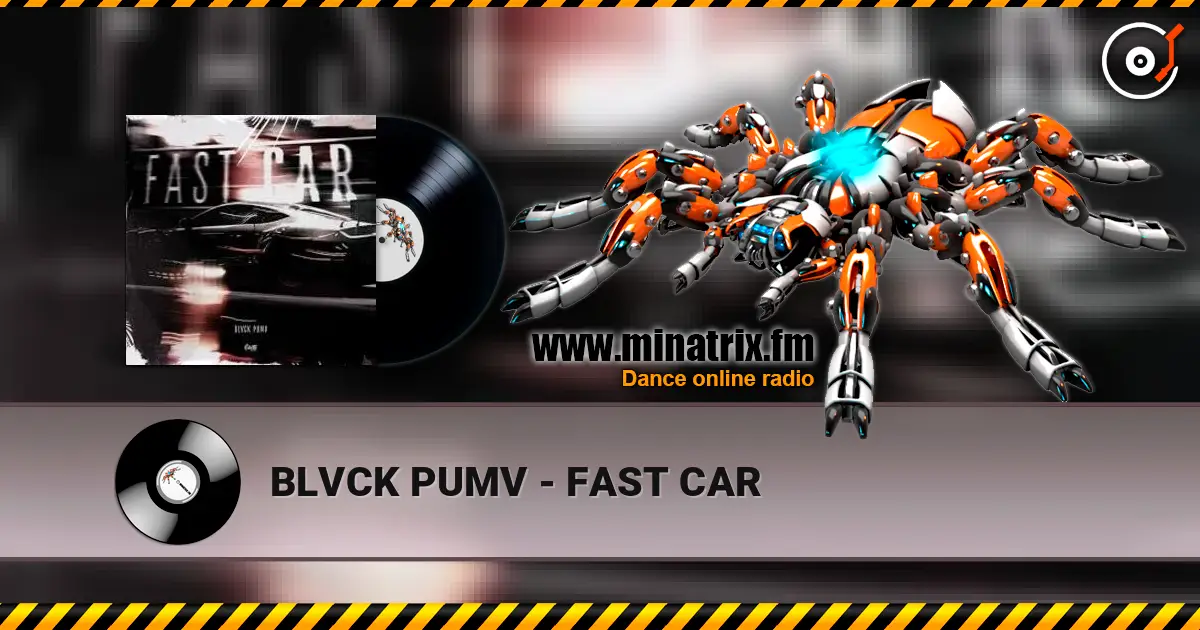 BLVCK PUMV - FAST CAR escuchar online en alta calidad | Minatrix.FM
