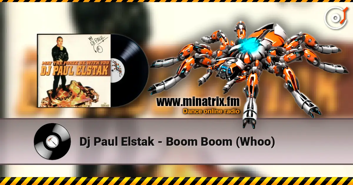 Dj Paul Elstak - Boom Boom (Whoo) жоғары сапада онлайн тыңдау | Minatrix.FM