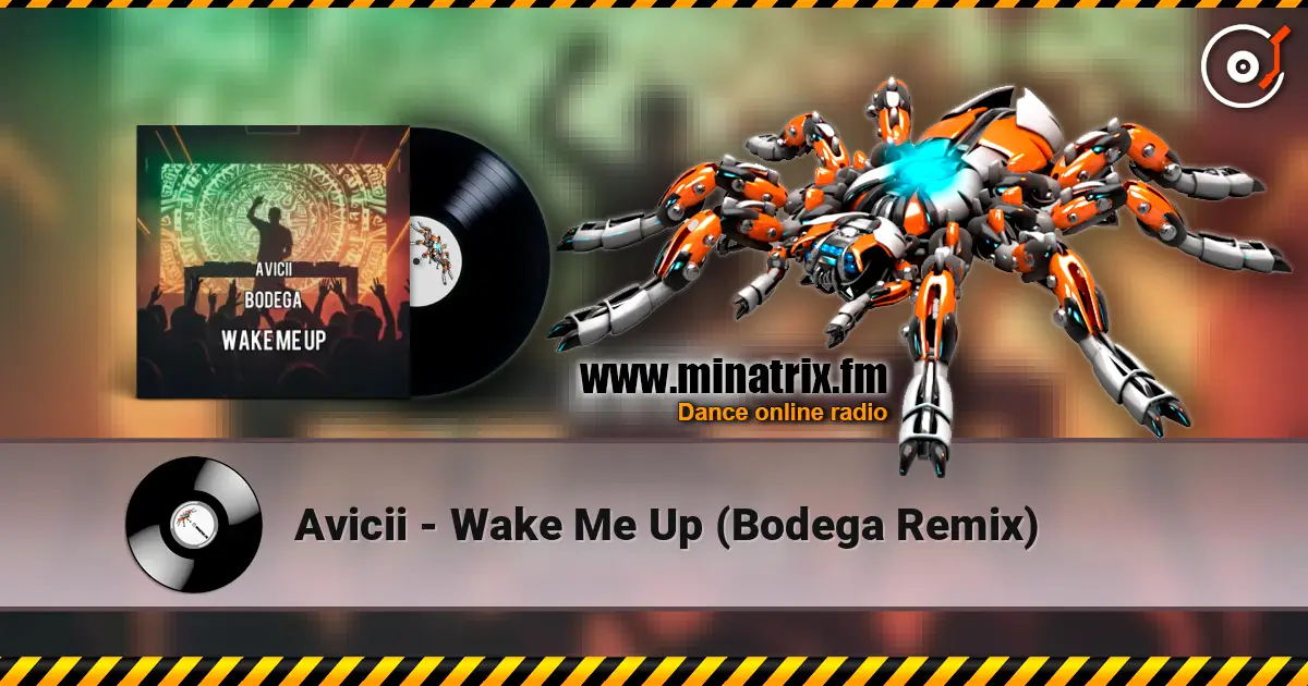 Avicii - Wake Me Up (Bodega Remix) слухати онлайн у високій якості | Minatrix.FM