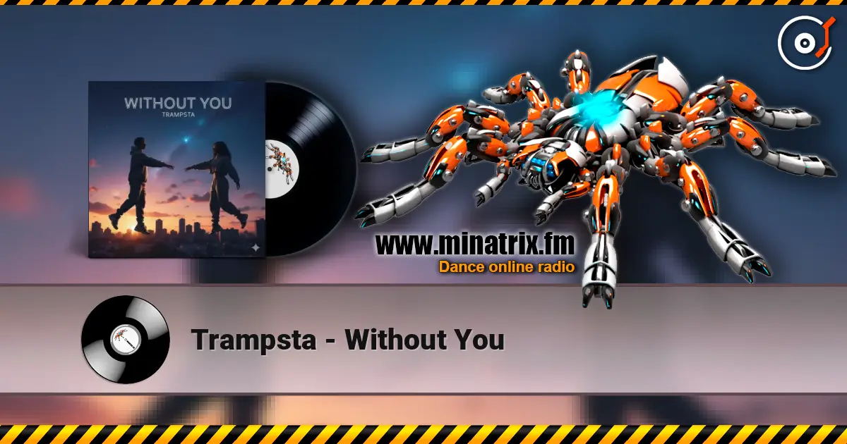Trampsta - Without You жоғары сапада онлайн тыңдау | Minatrix.FM