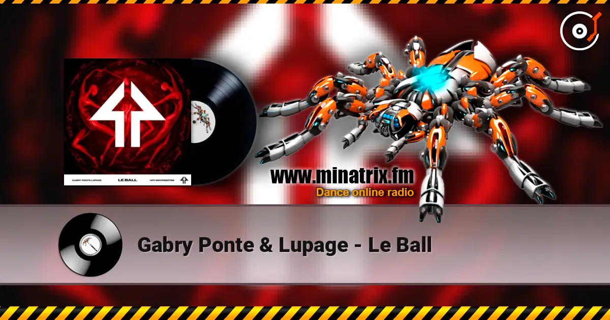 Gabry Ponte & Lupage - Le Ball жоғары сапада онлайн тыңдау | Minatrix.FM